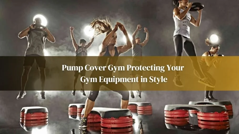 Pump Cover Gym