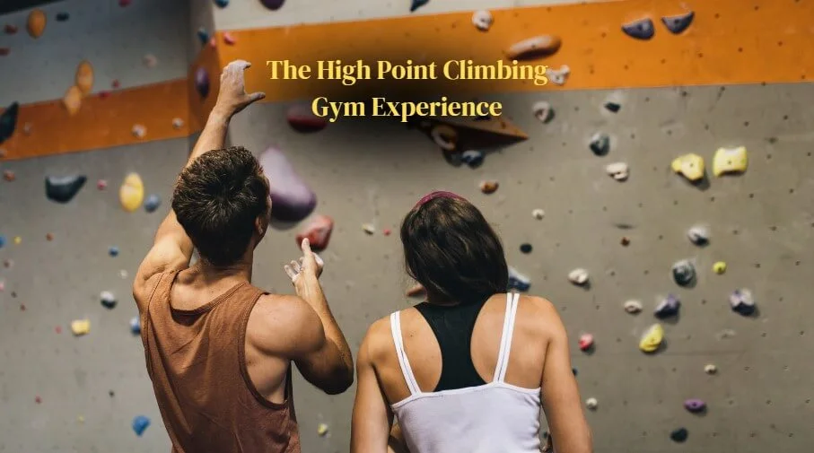 The High Point Climbing Gym Experience